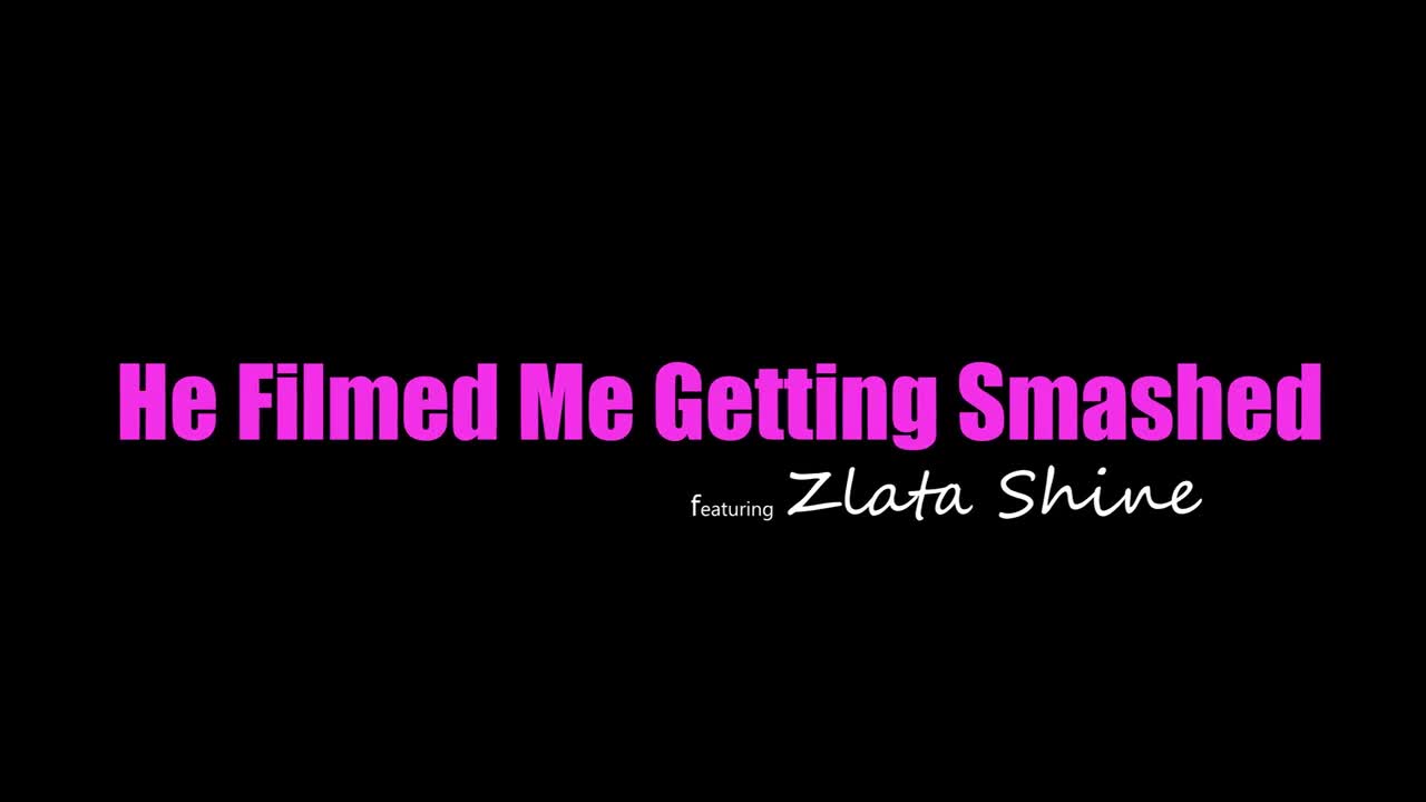 Zlata Shine - He Filmed Me Getting Smashed 21 07 2023 - Watch Latest Porn Video at ePornHome.com for Free.