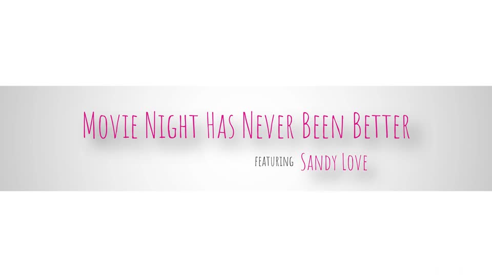 Sandy Love - Movie Night Has Never Been Better 02 06 2023 - Watch Latest Porn Video at ePornHome.com for Free.