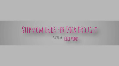 BrattyMILF Kiki Vidis - Stepmom Ends Her Dick Drought 17 02 2023