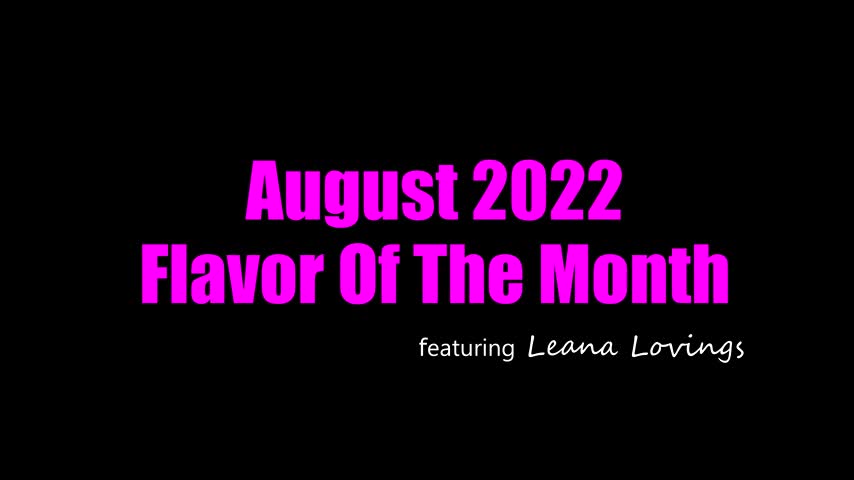 22 08 01 Leana Lovings - August 2022 Flavor Of The Month - Watch Latest Porn Video at ePornHome.com for Free.