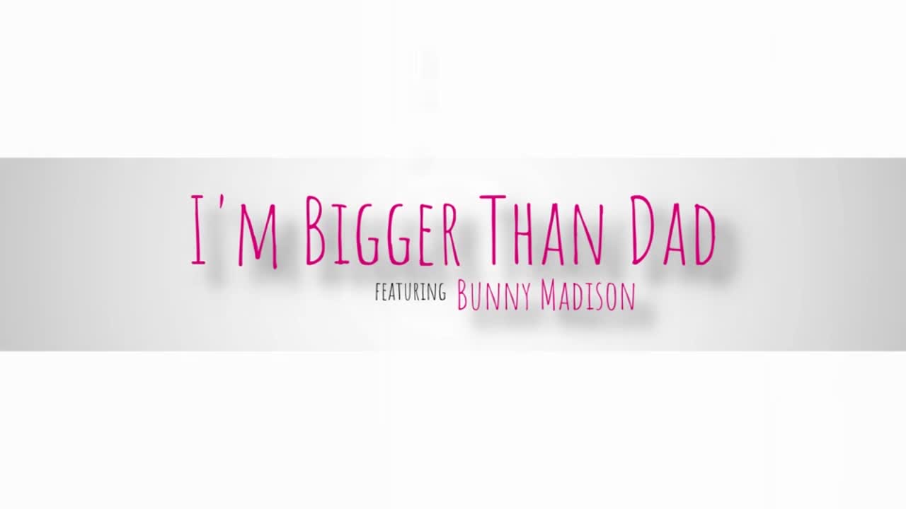 Bunny Madison - Im Bigger Than Dad 08 11 2023 - Watch Latest Porn Video at ePornHome.com for Free.