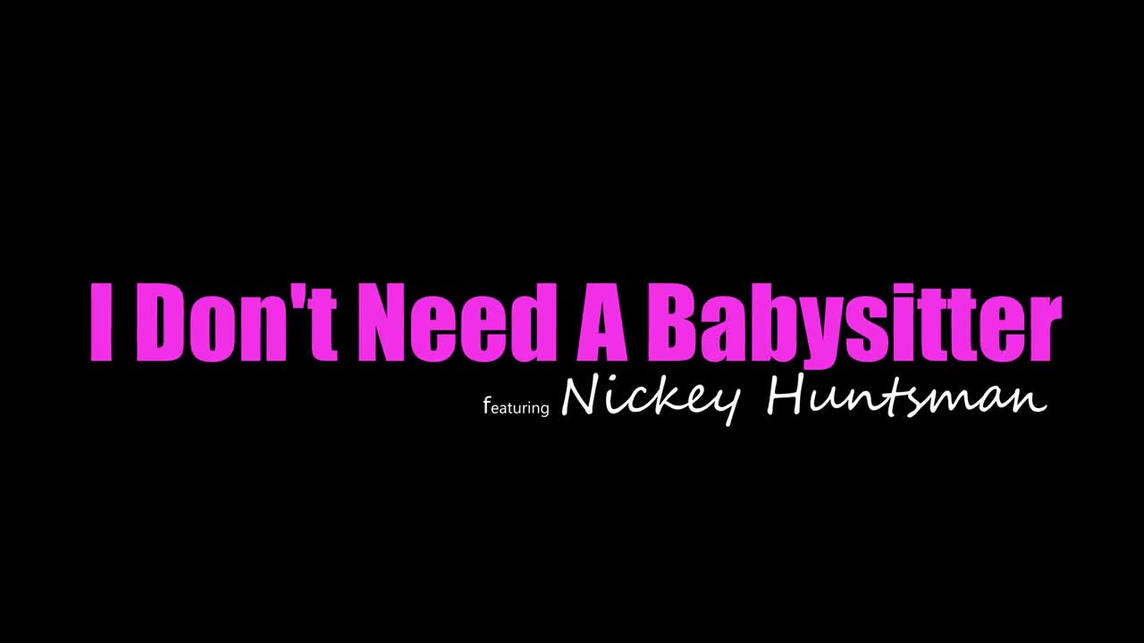 Nickey Huntsman - I Dont Need A Babysitter 05 01 2024 - Watch Latest Porn Video at ePornHome.com for Free.