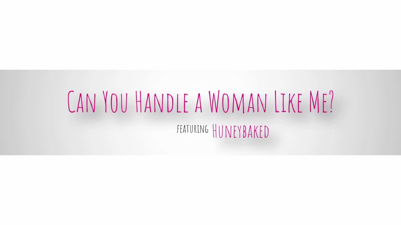 Huneybaked - Can You Handle A Woman Like Me 17-05-2024 - Watch Latest Porn Video at ePornHome.com for Free.